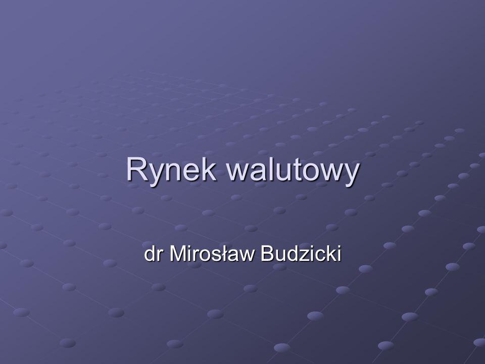 Rynek walutowy dr Mirosław Budzicki