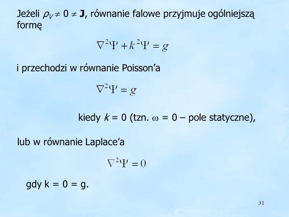 Jeżeli ρV  0  J, równanie falowe przyjmuje ogólniejszą formę