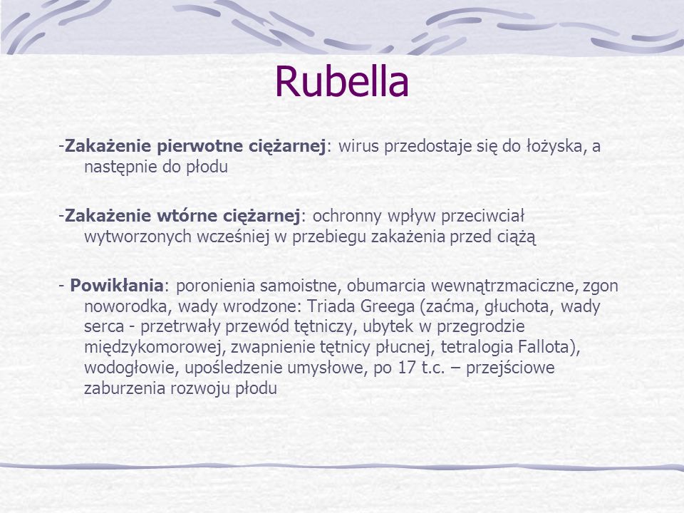 Rubella -Zakażenie pierwotne ciężarnej: wirus przedostaje się do łożyska, a następnie do płodu.