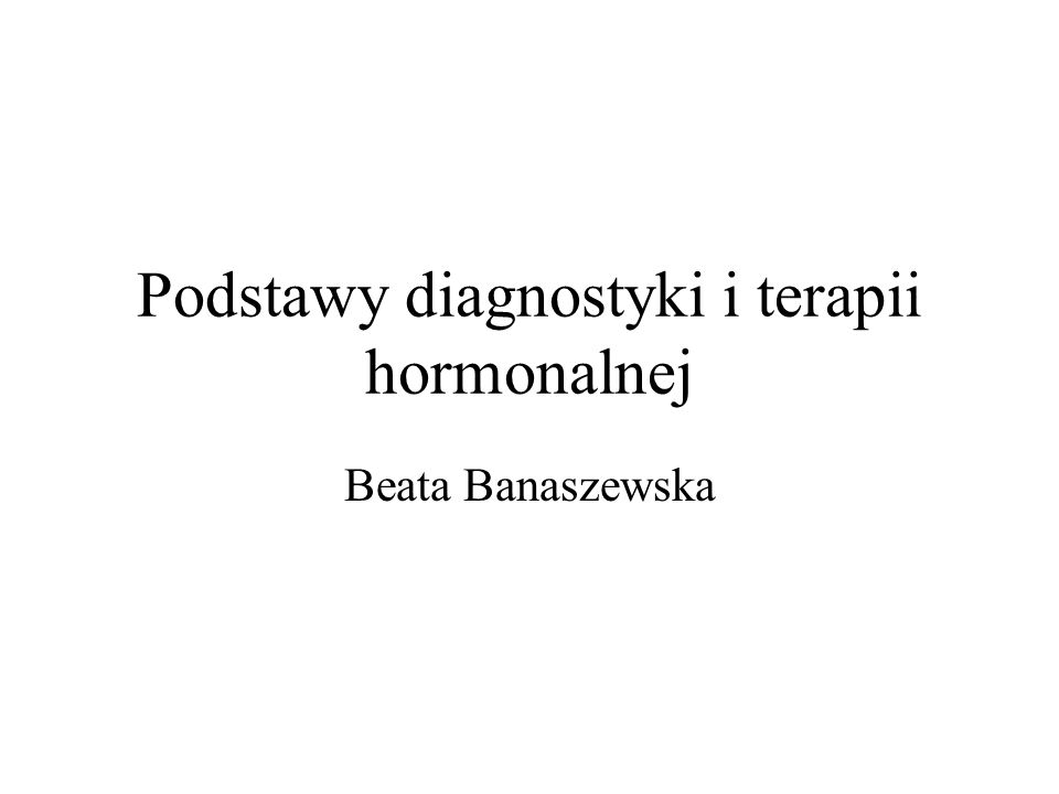 Podstawy diagnostyki i terapii hormonalnej