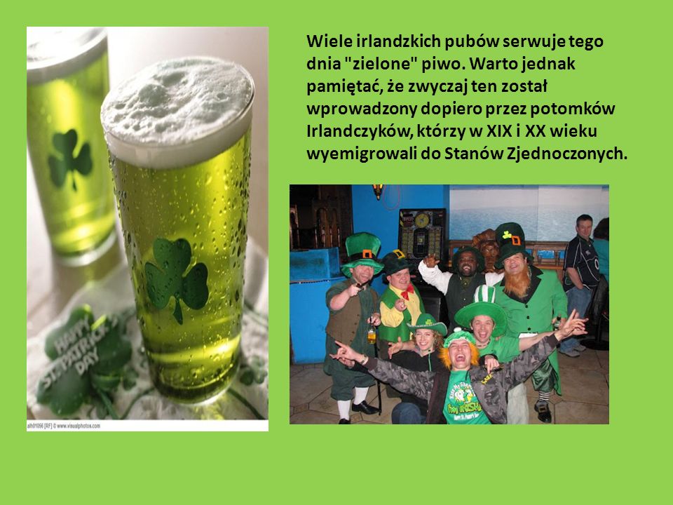 Wiele irlandzkich pubów serwuje tego dnia zielone piwo