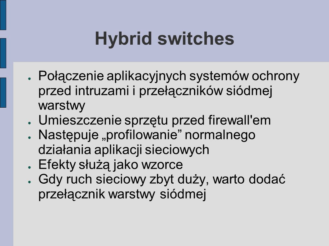 Hybrid switches Połączenie aplikacyjnych systemów ochrony przed intruzami i przełączników siódmej warstwy.