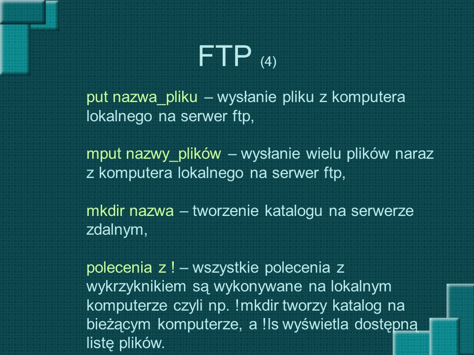 FTP (4) put nazwa_pliku – wysłanie pliku z komputera
