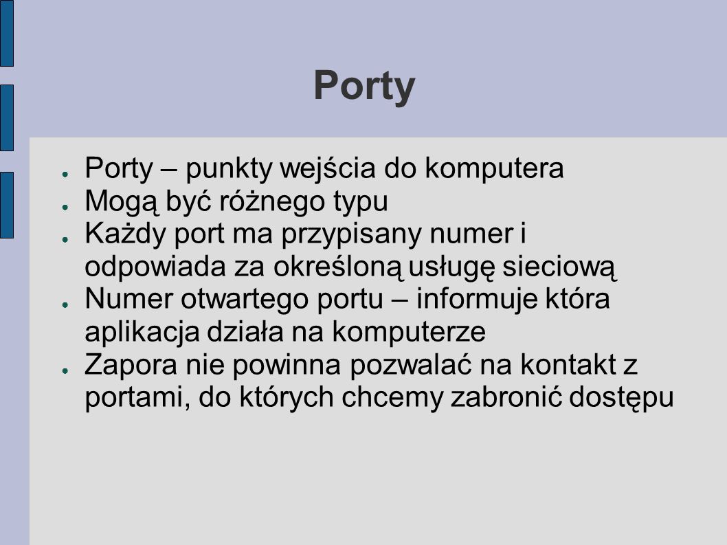 Porty Porty – punkty wejścia do komputera Mogą być różnego typu
