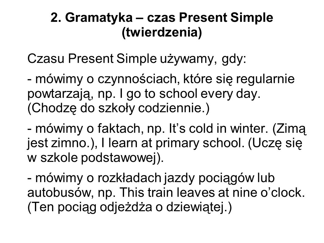 2. Gramatyka – czas Present Simple (twierdzenia)