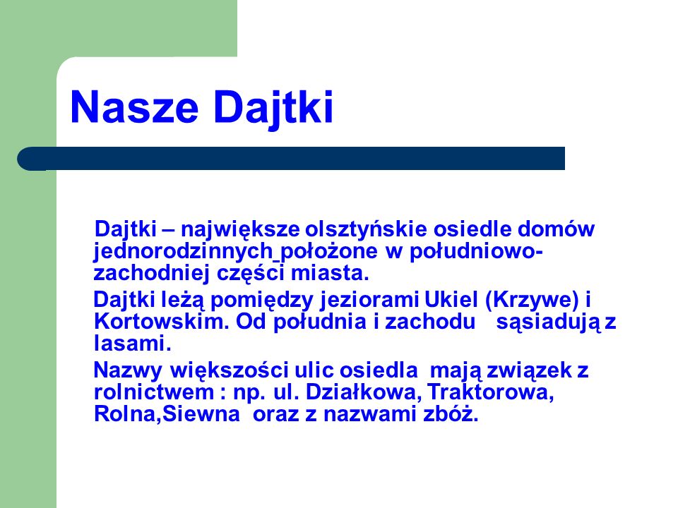 Nasze Dajtki Dajtki – największe olsztyńskie osiedle domów jednorodzinnych położone w południowo-zachodniej części miasta.