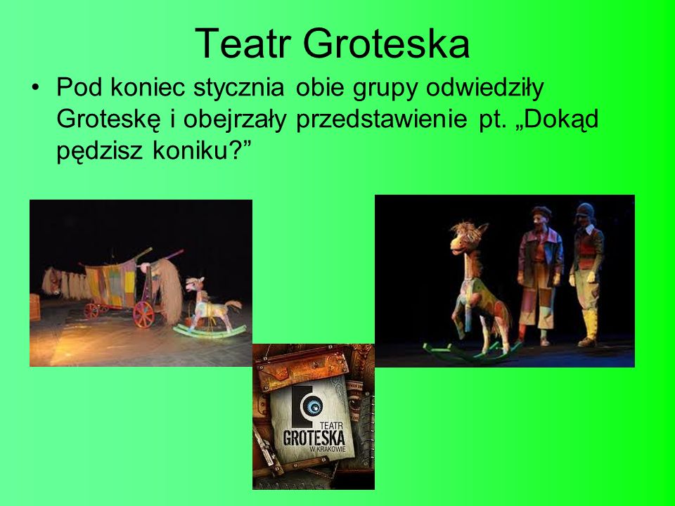 Teatr Groteska Pod koniec stycznia obie grupy odwiedziły Groteskę i obejrzały przedstawienie pt.