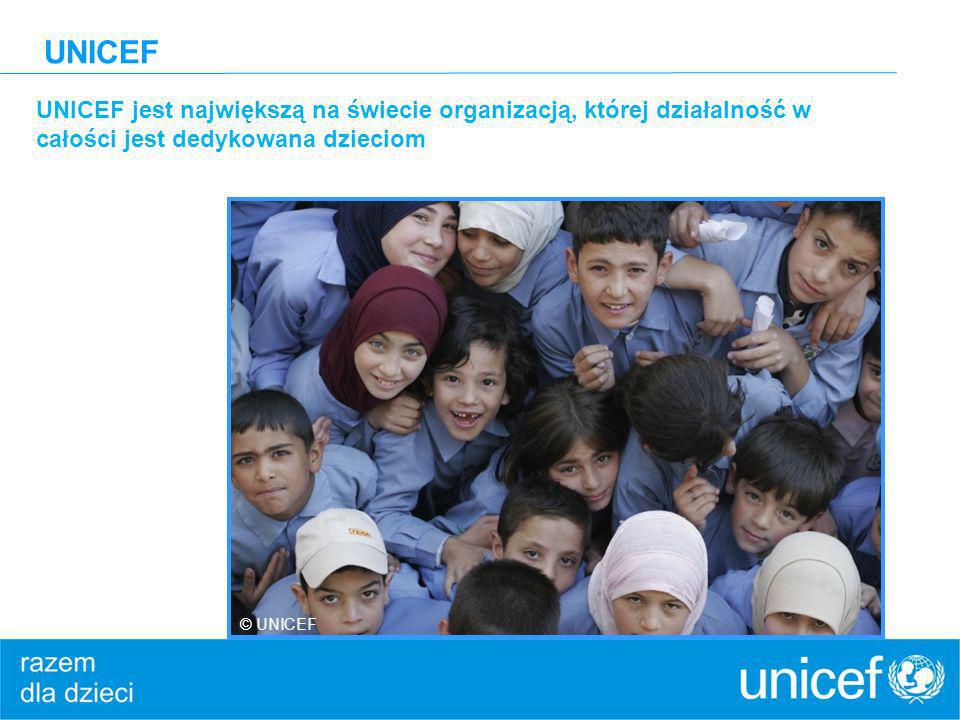 UNICEF UNICEF jest największą na świecie organizacją, której działalność w całości jest dedykowana dzieciom.