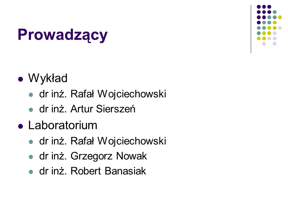 Prowadzący Wykład Laboratorium dr inż. Rafał Wojciechowski