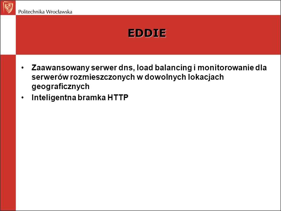 EDDIE Zaawansowany serwer dns, load balancing i monitorowanie dla serwerów rozmieszczonych w dowolnych lokacjach geograficznych.
