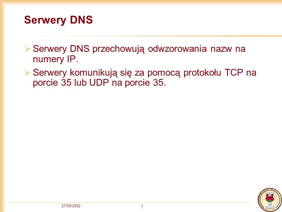 Serwery DNS Serwery DNS przechowują odwzorowania nazw na numery IP.