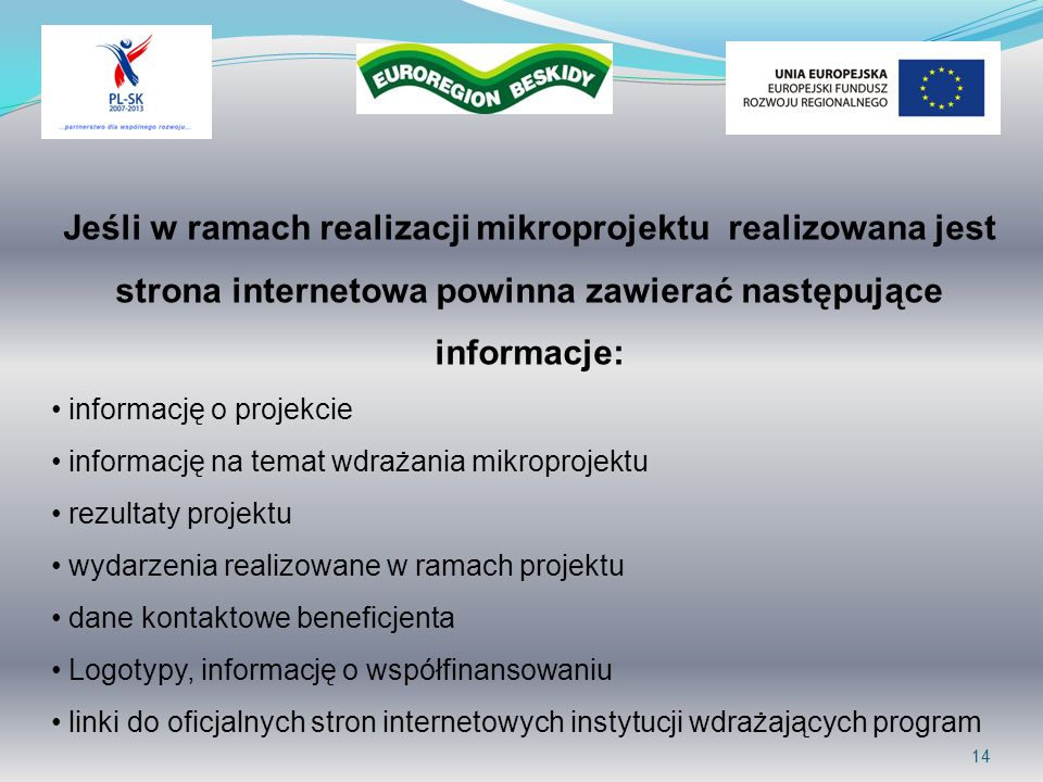 Jeśli w ramach realizacji mikroprojektu realizowana jest strona internetowa powinna zawierać następujące informacje:
