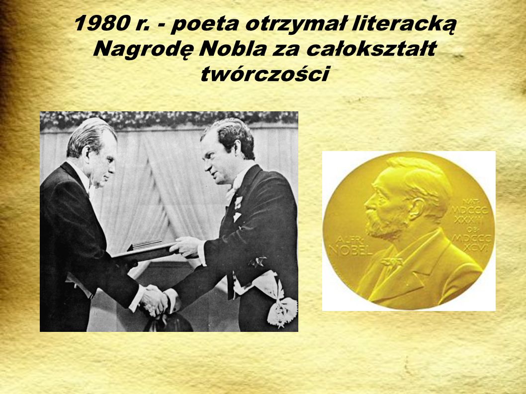 1980 r. - poeta otrzymał literacką Nagrodę Nobla za całokształt twórczości