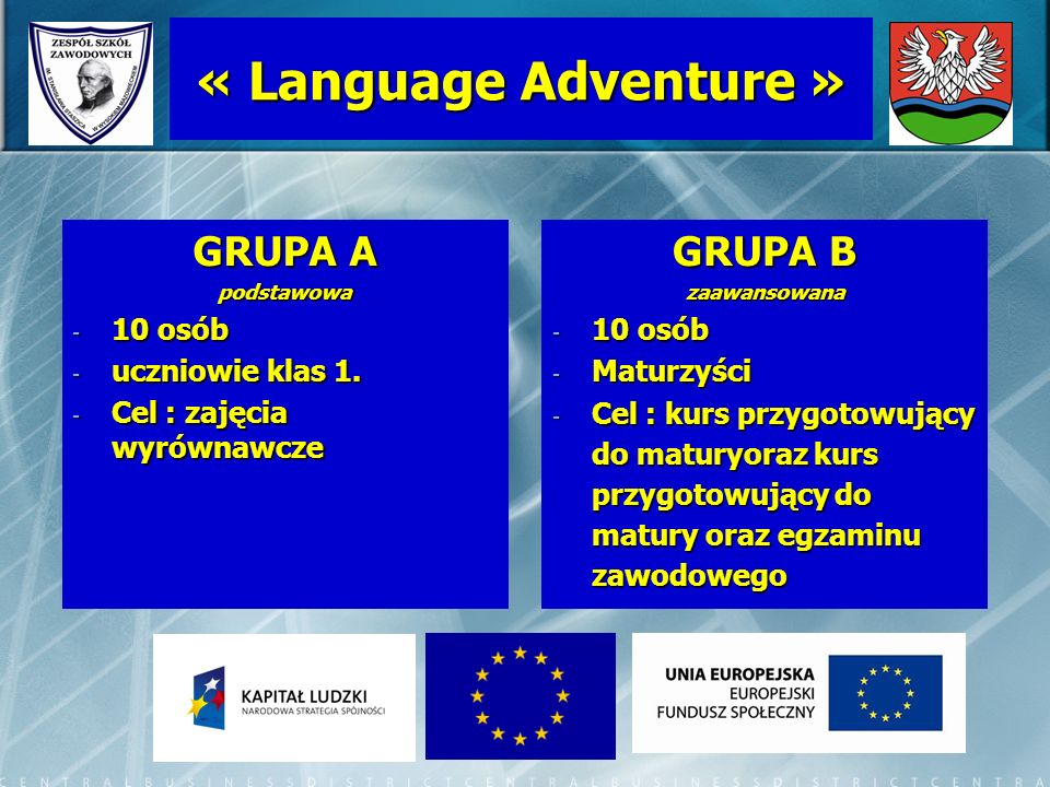 « Language Adventure » GRUPA A GRUPA B 10 osób uczniowie klas 1.