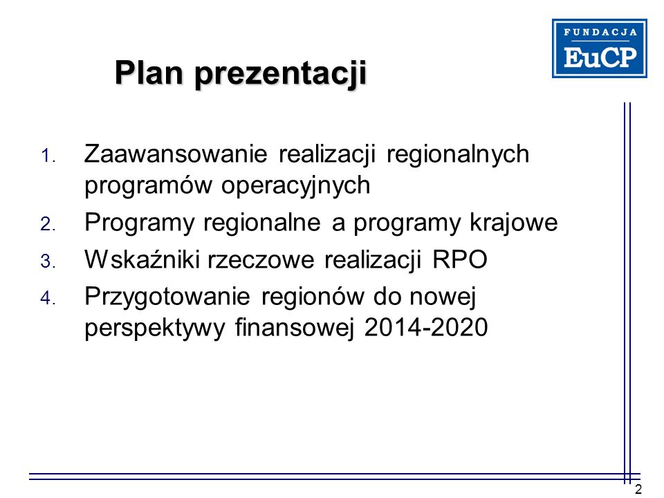 Plan prezentacji Zaawansowanie realizacji regionalnych programów operacyjnych. Programy regionalne a programy krajowe.