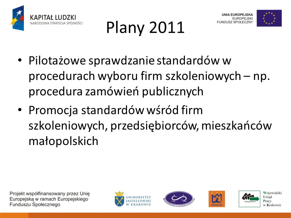 Plany 2011 Pilotażowe sprawdzanie standardów w procedurach wyboru firm szkoleniowych – np. procedura zamówień publicznych.