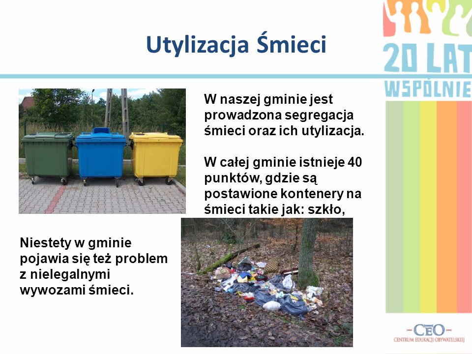 Utylizacja Śmieci W naszej gminie jest prowadzona segregacja śmieci oraz ich utylizacja.