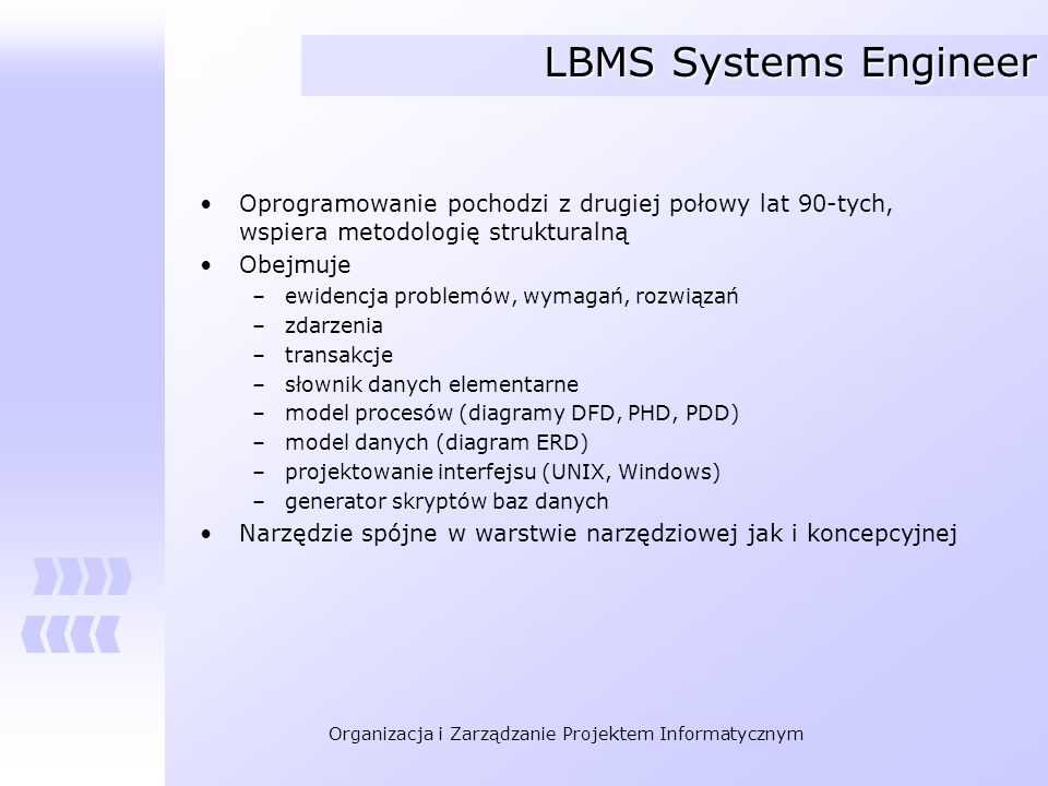 LBMS Systems Engineer Oprogramowanie pochodzi z drugiej połowy lat 90-tych, wspiera metodologię strukturalną.