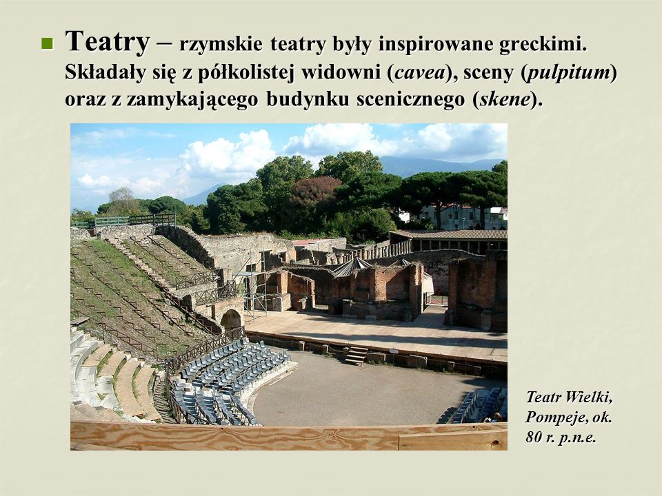 Teatry – rzymskie teatry były inspirowane greckimi