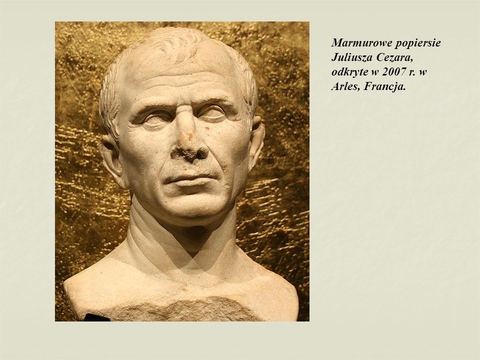 Marmurowe popiersie Juliusza Cezara, odkryte w 2007 r. w Arles, Francja.