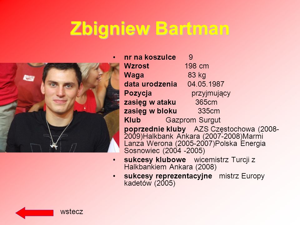 Zbigniew Bartman nr na koszulce 9 Wzrost 198 cm Waga 83 kg