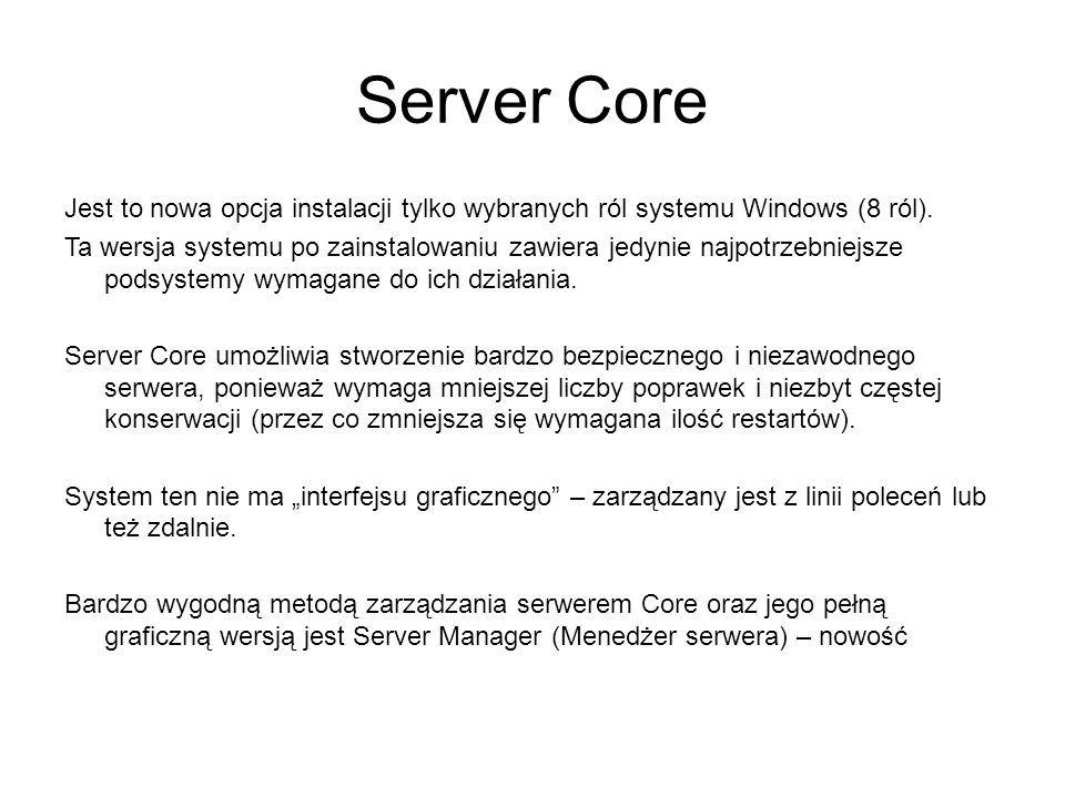 Server Core Jest to nowa opcja instalacji tylko wybranych ról systemu Windows (8 ról).