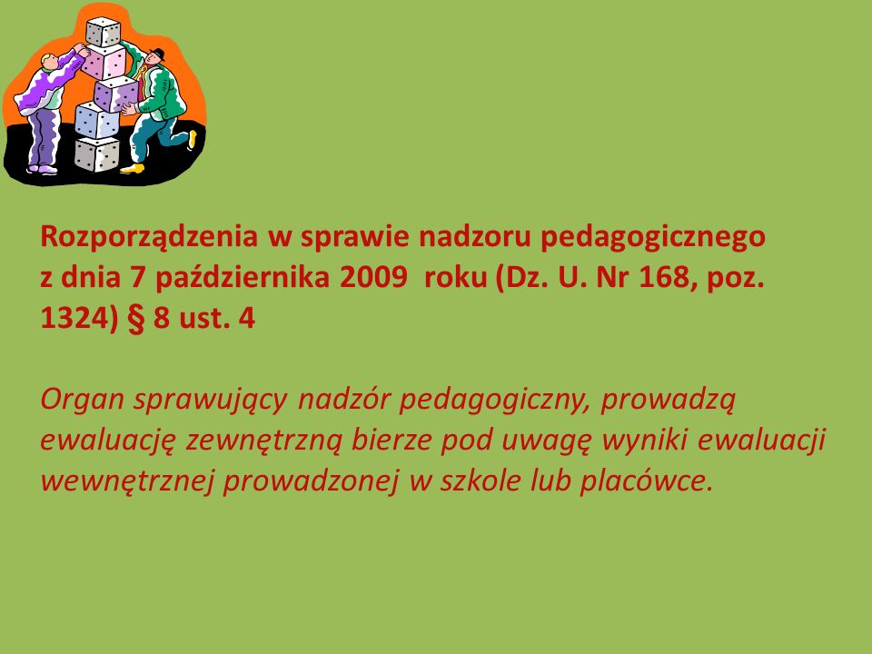 Rozporządzenia w sprawie nadzoru pedagogicznego z dnia 7 października 2009 roku (Dz. U. Nr 168, poz. 1324) § 8 ust. 4