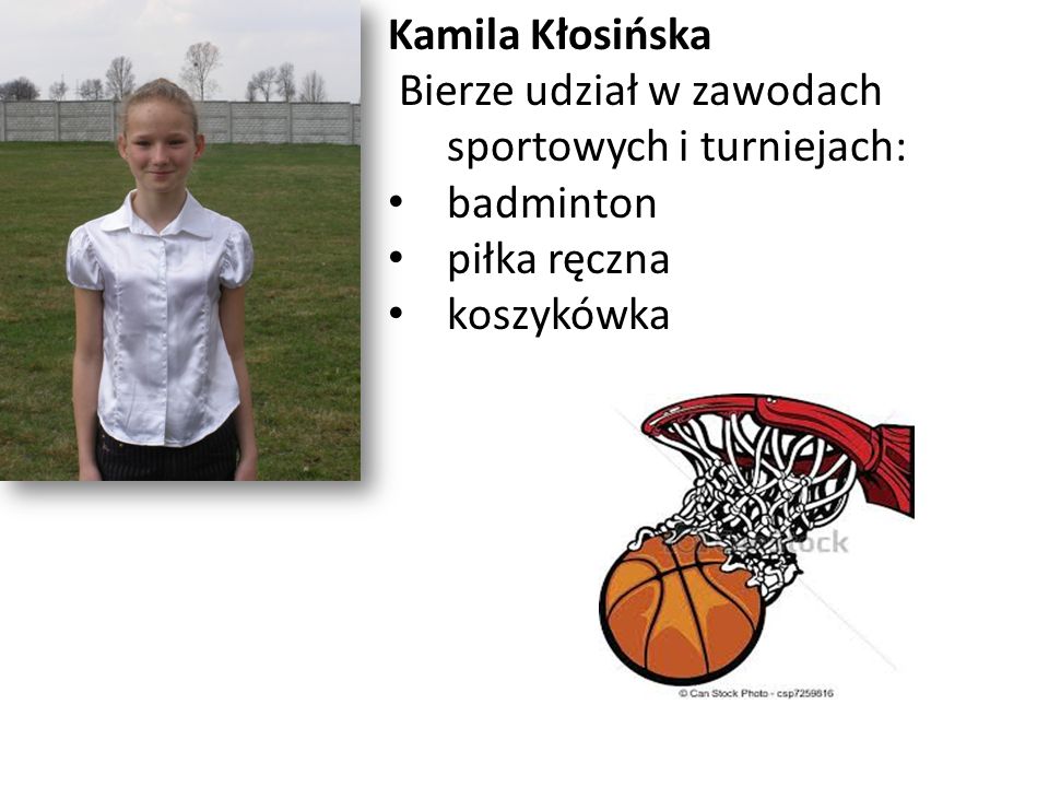 Kamila Kłosińska Bierze udział w zawodach sportowych i turniejach: badminton.