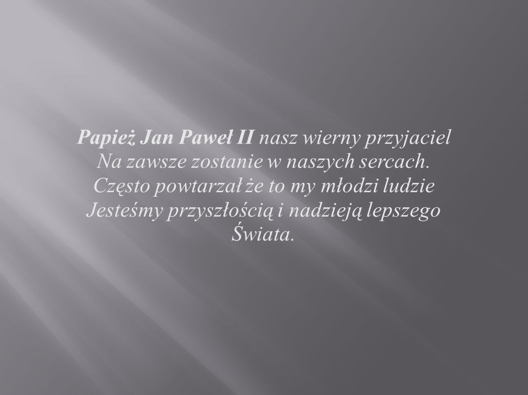 Papież Jan Paweł II nasz wierny przyjaciel
