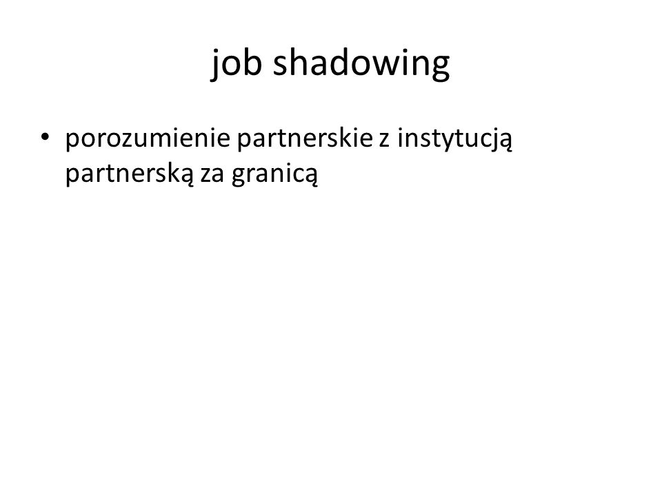 job shadowing porozumienie partnerskie z instytucją partnerską za granicą