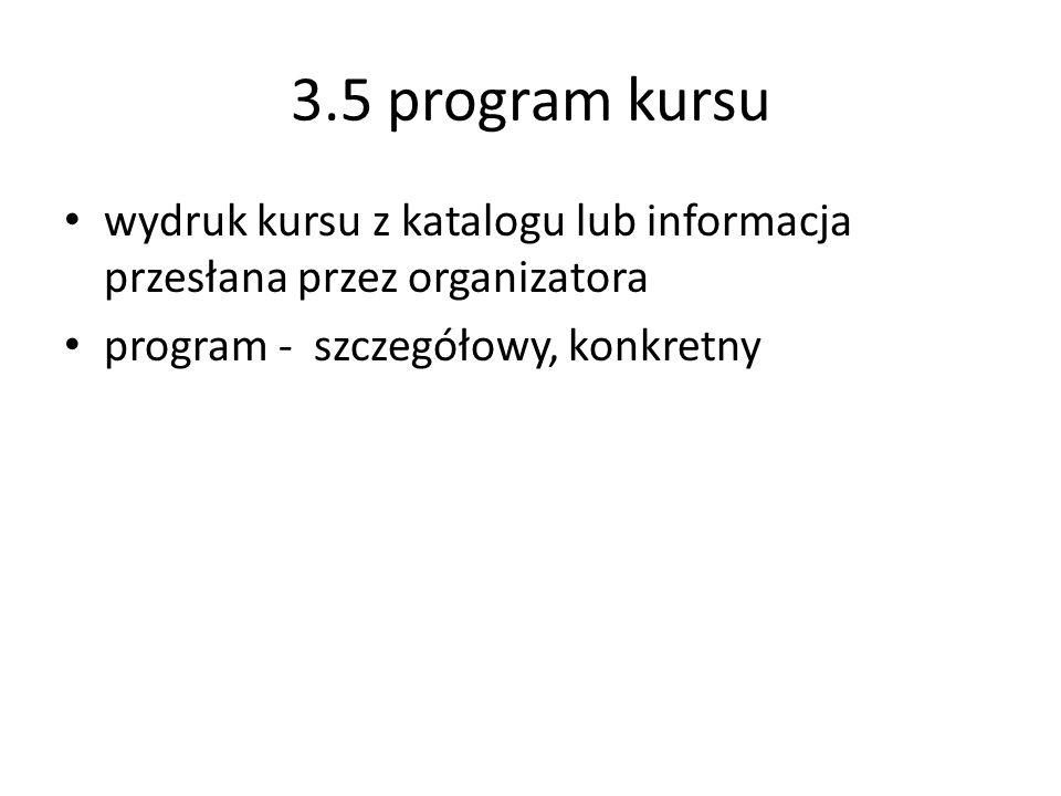 3.5 program kursu wydruk kursu z katalogu lub informacja przesłana przez organizatora.