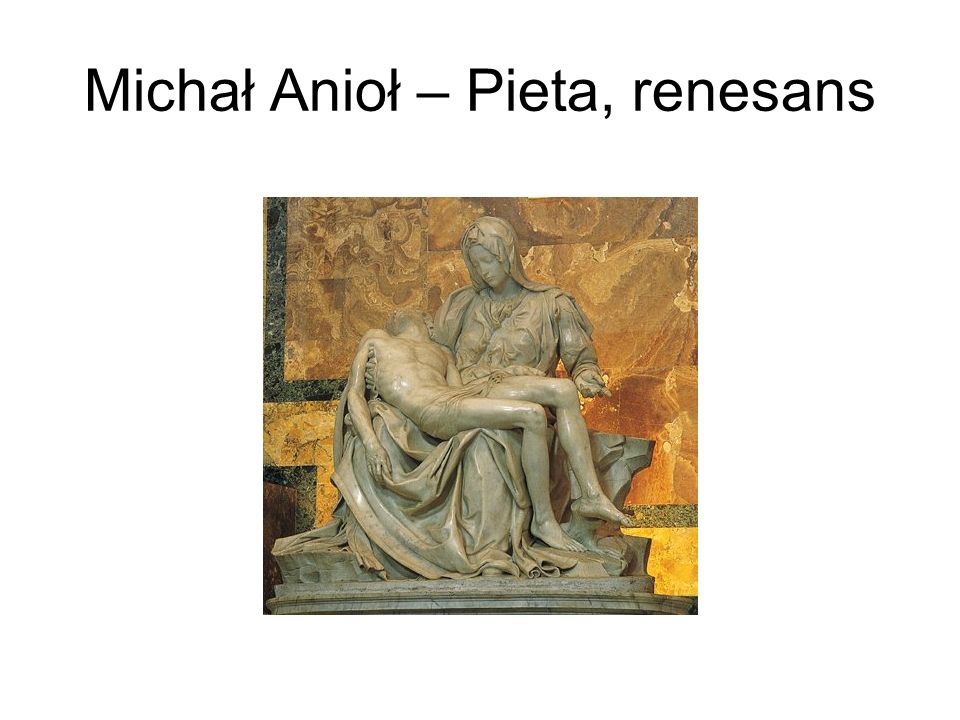 Michał Anioł – Pieta, renesans