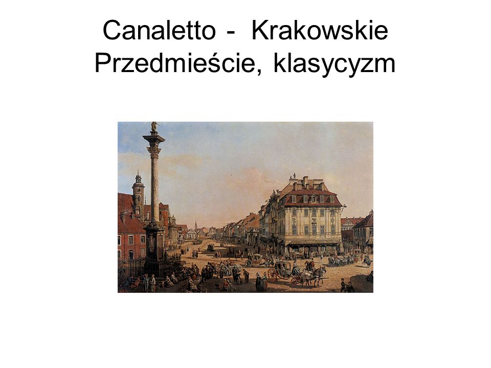 Canaletto - Krakowskie Przedmieście, klasycyzm