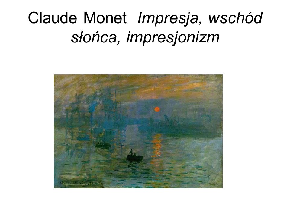 Claude Monet Impresja, wschód słońca, impresjonizm