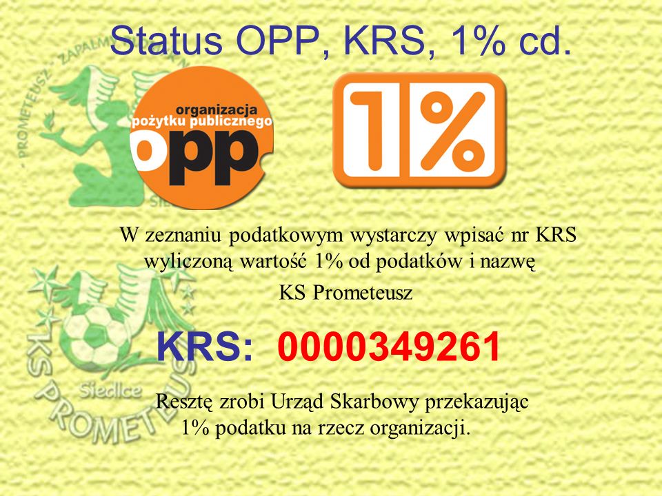 Status OPP, KRS, 1% cd. W zeznaniu podatkowym wystarczy wpisać nr KRS wyliczoną wartość 1% od podatków i nazwę.