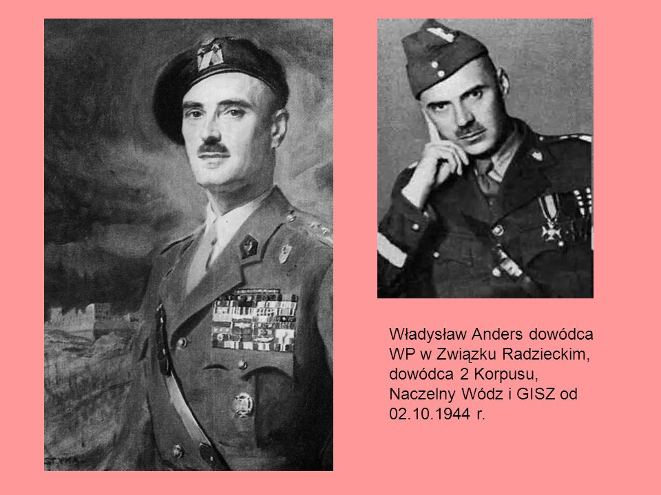 Władysław Anders dowódca WP w Związku Radzieckim, dowódca 2 Korpusu, Naczelny Wódz i GISZ od r.