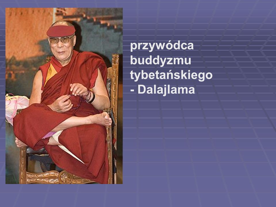 przywódca buddyzmu tybetańskiego - Dalajlama