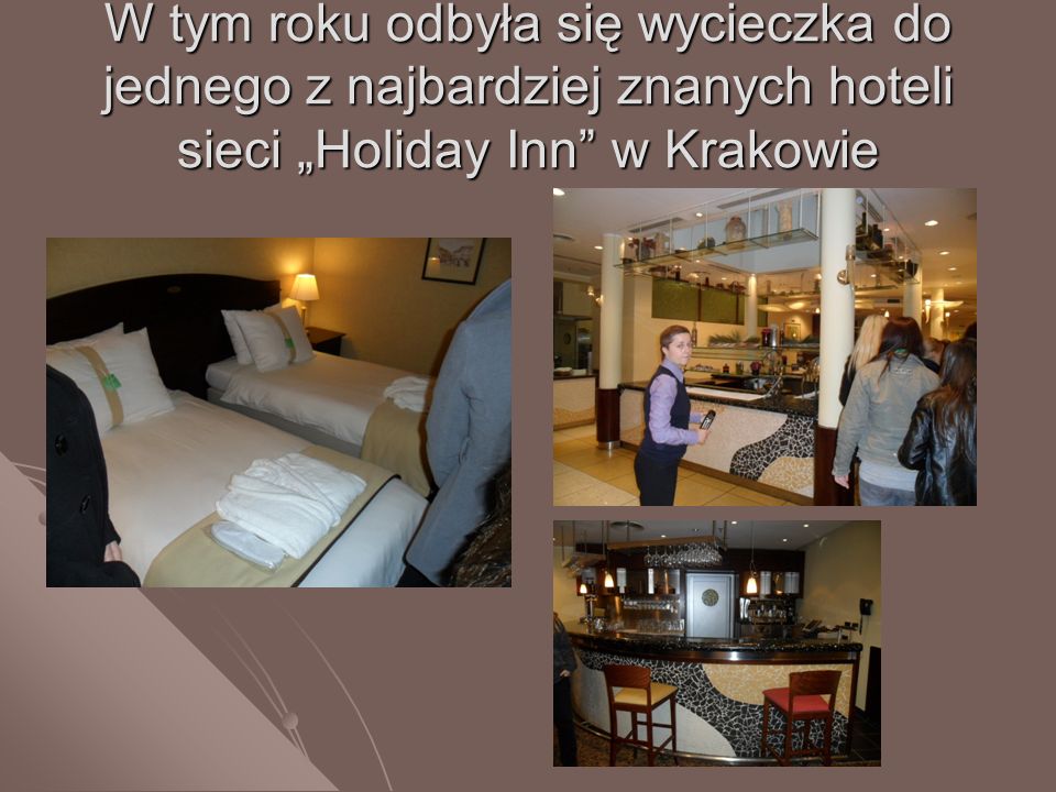 W tym roku odbyła się wycieczka do jednego z najbardziej znanych hoteli sieci „Holiday Inn w Krakowie