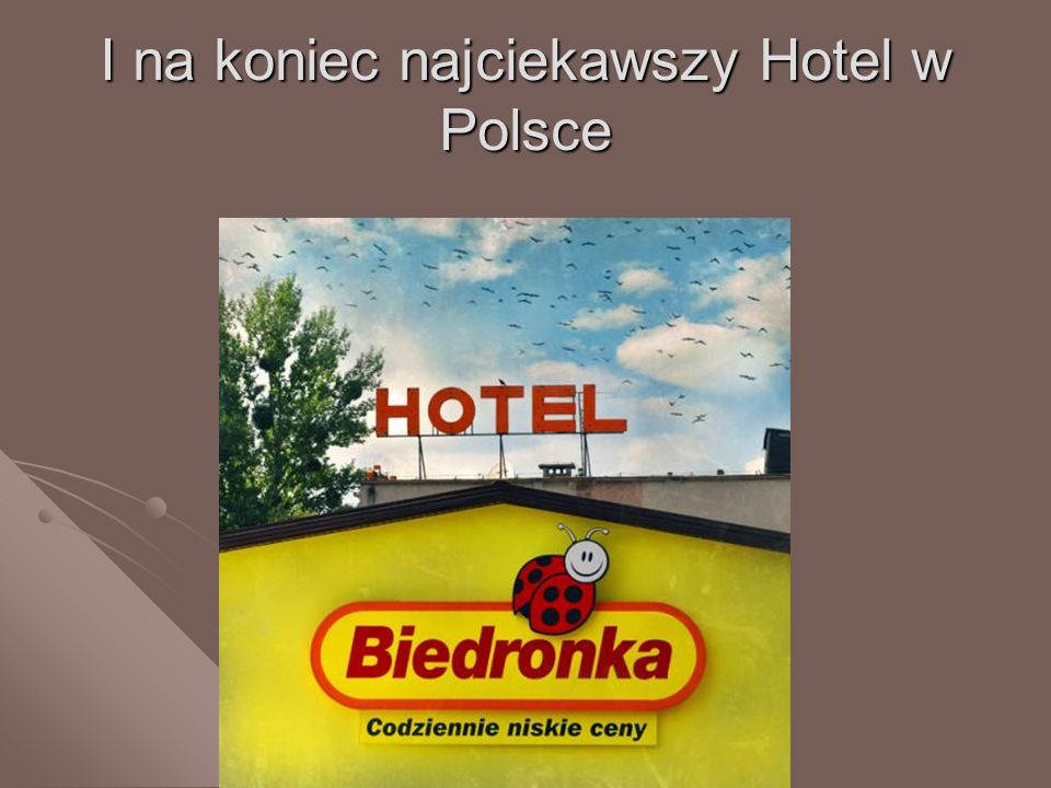 I na koniec najciekawszy Hotel w Polsce