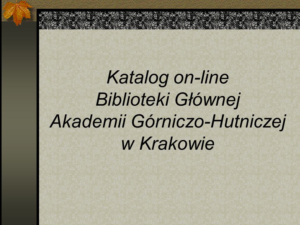 Katalog on-line Biblioteki Głównej Akademii Górniczo-Hutniczej w Krakowie