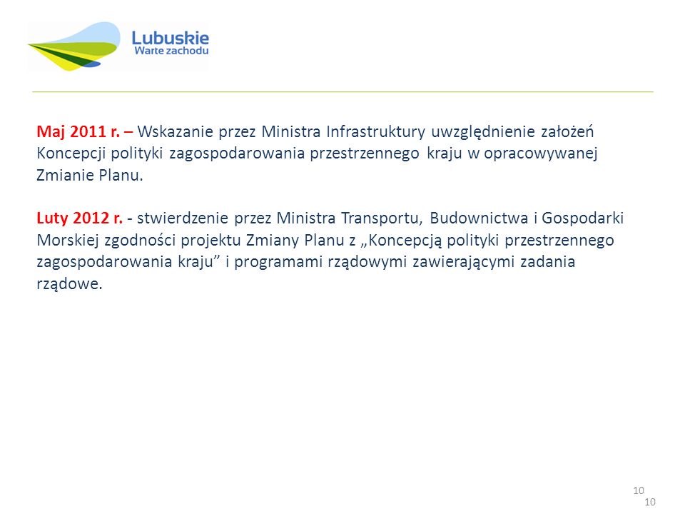 Maj 2011 r. – Wskazanie przez Ministra Infrastruktury uwzględnienie założeń Koncepcji polityki zagospodarowania przestrzennego kraju w opracowywanej Zmianie Planu.
