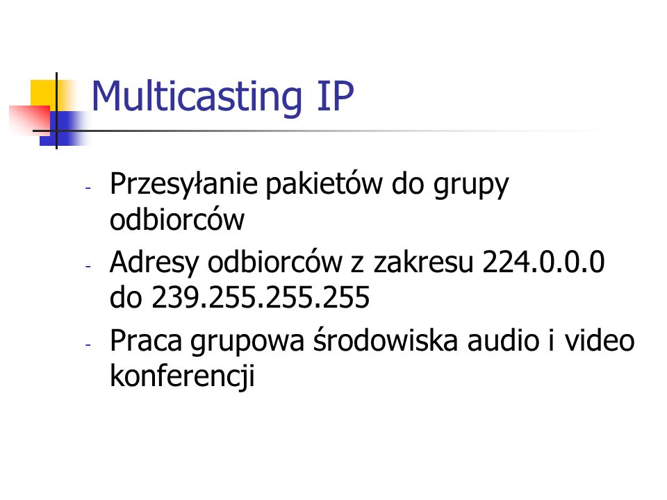 Multicasting IP Przesyłanie pakietów do grupy odbiorców