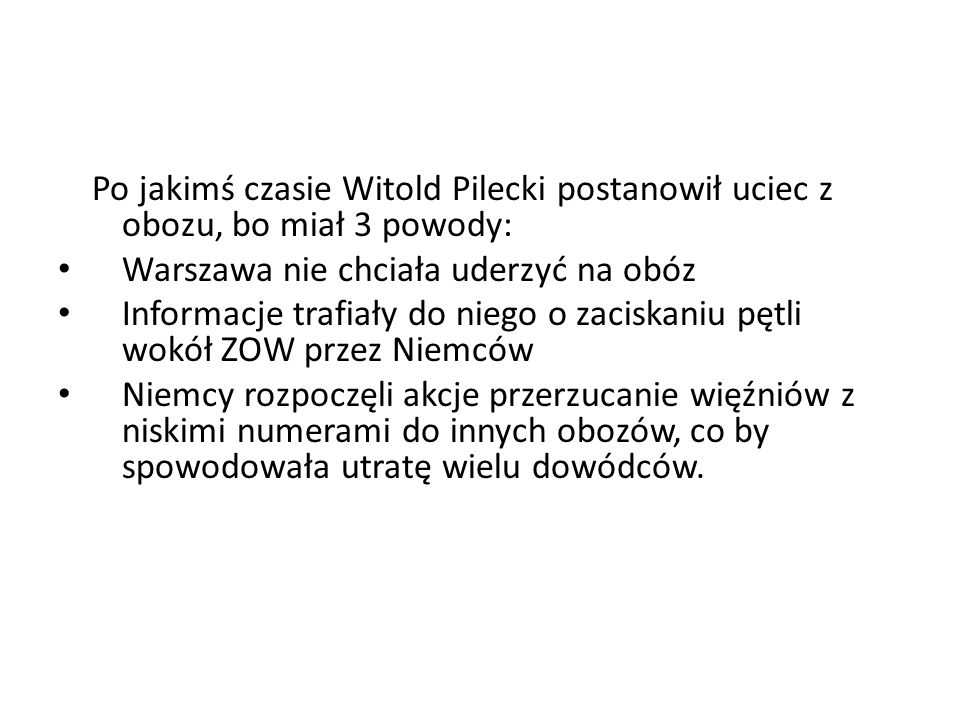 Po jakimś czasie Witold Pilecki postanowił uciec z obozu, bo miał 3 powody: