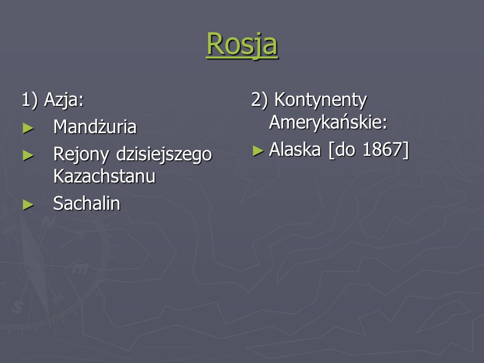 Rosja 1) Azja: Mandżuria Rejony dzisiejszego Kazachstanu Sachalin
