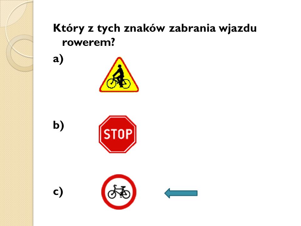 Który z tych znaków zabrania wjazdu rowerem a) b) c)