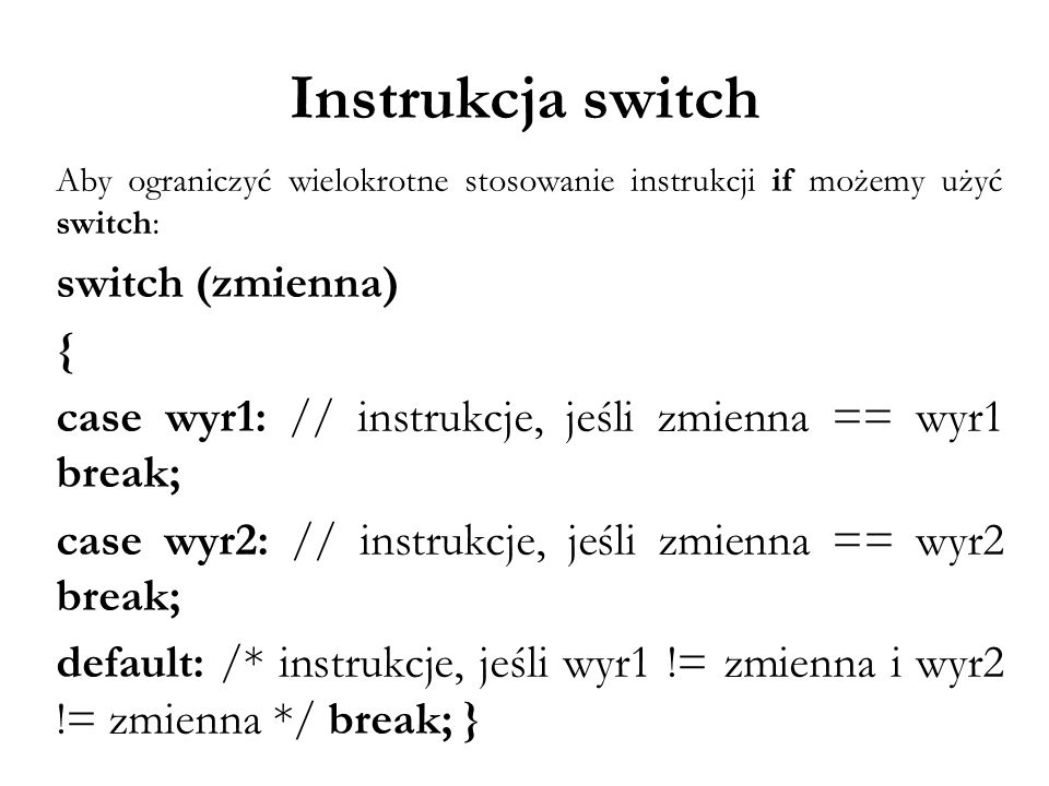 Instrukcja switch switch (zmienna) {