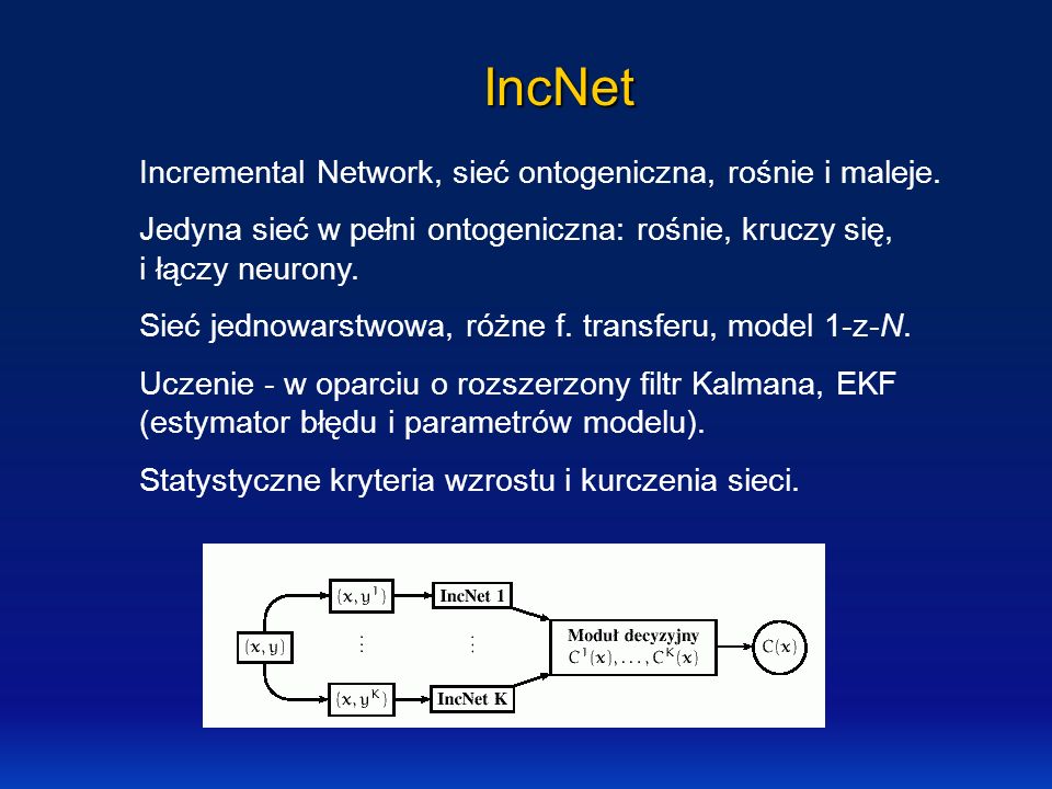 IncNet Incremental Network, sieć ontogeniczna, rośnie i maleje.
