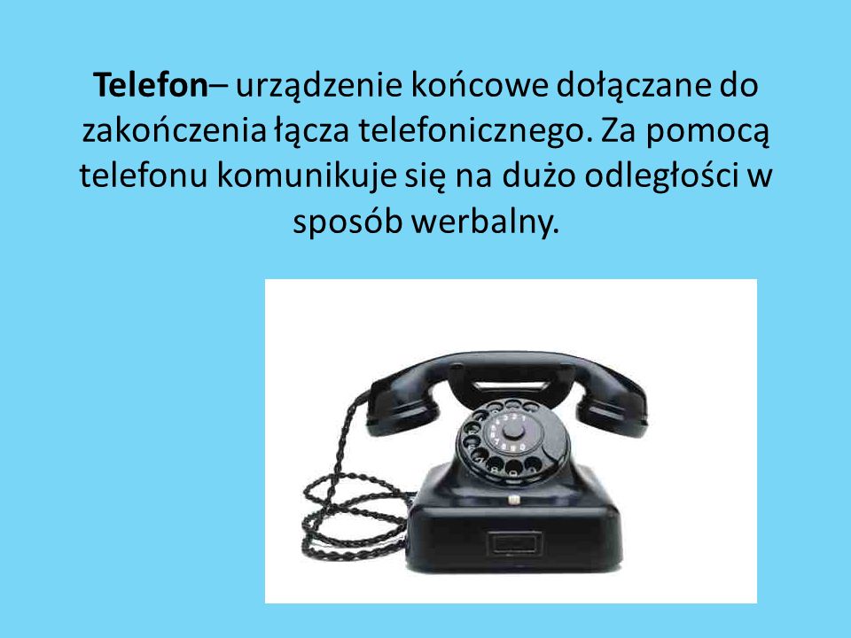 Telefon– urządzenie końcowe dołączane do zakończenia łącza telefonicznego.