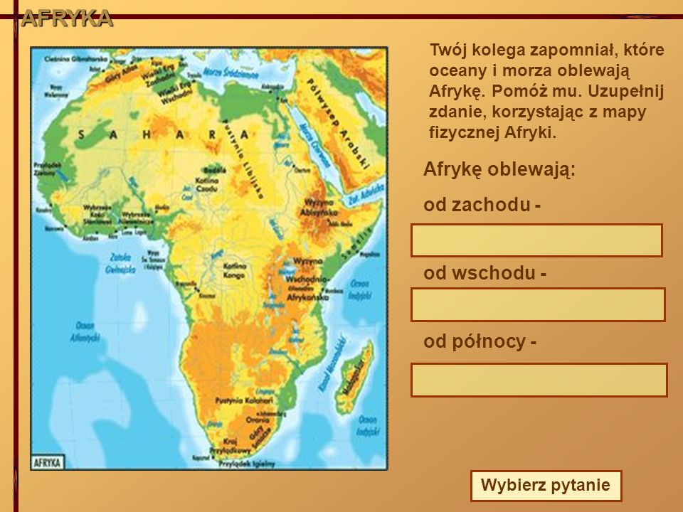 AFRYKA Afrykę oblewają: od zachodu - od wschodu - od północy -