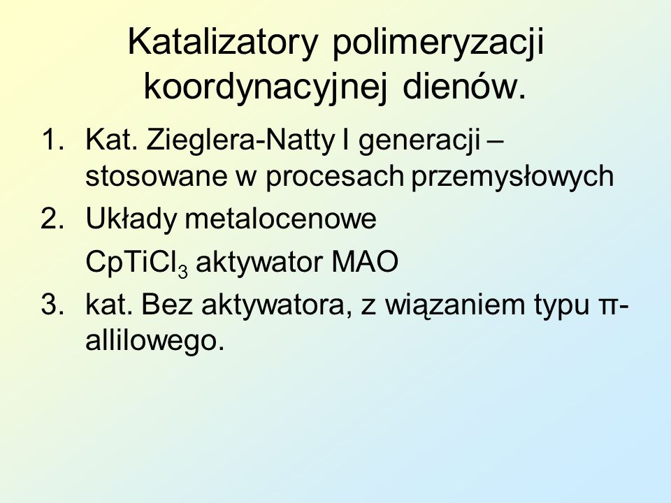 Katalizatory polimeryzacji koordynacyjnej dienów.